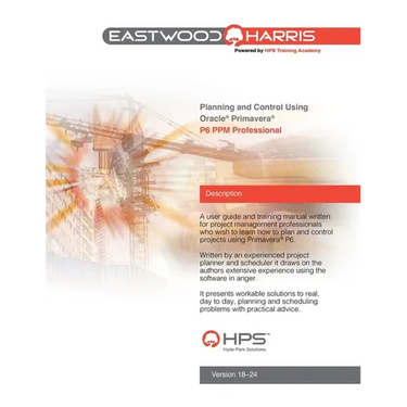 Planning and Control Using Oracle Primavera P6 Versions 18 to 24 PPM Professional