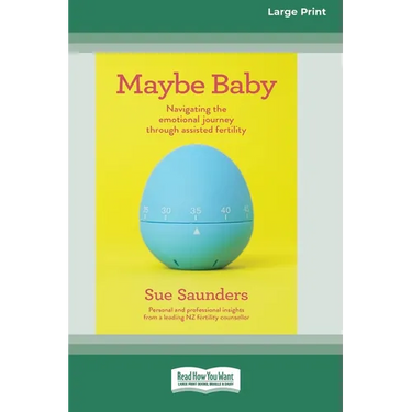 Maybe Baby: Navigating the emotional journey through assisted fertiltiy (Large Print 16 Pt Edition)