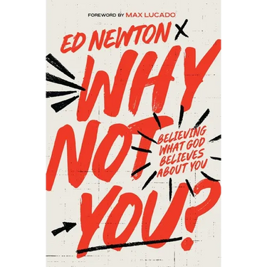 Why Not You?: Believing What God Believes about You