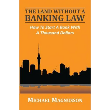 The Land Without A Banking Law: How To Start A Bank With A Thousand Dollars