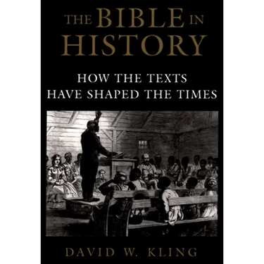 The Bible in History: How the Texts Have Shaped the Times