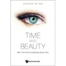 Time and Beauty: Why Time Flies and Beauty Never Dies