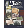 A McCulloh History: Archibald McCollogh (1718-1814) to William Edgar McCulloh (1866-1938): Including the lives of Archibald, George, John,