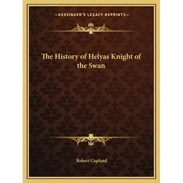 The History of Helyas Knight of the Swan
