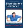 Testosterone Resistance: Fighting for the Men's Health Hormone