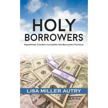 Holy Borrowers: Equipping Church Leaders for Building Finance