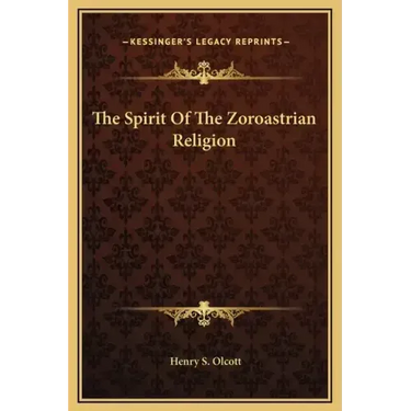 The Spirit of the Zoroastrian Religion