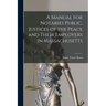 A Manual for Notaries Public, Justices of the Peace and Their Employers in Massachusetts
