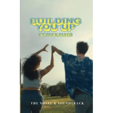 Building You Up: The Novel & Soundtrack