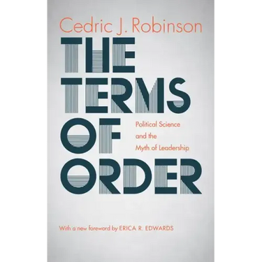 The Terms of Order: Political Science and the Myth of Leadership