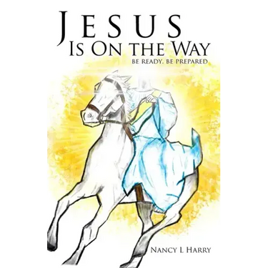 Jesus Is on the Way: Be Ready, Be Prepared