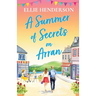 A Summer of Secrets on Arran: A heartwarming, emotional romance about second chances, family ties and the healing power of love