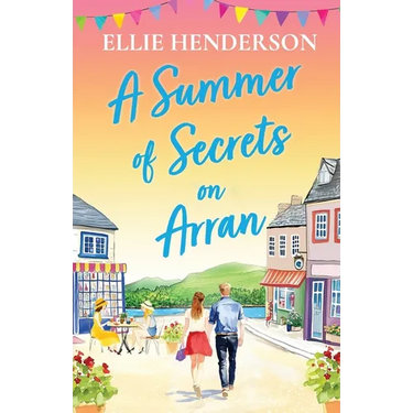 A Summer of Secrets on Arran: A heartwarming, emotional romance about second chances, family ties and the healing power of love