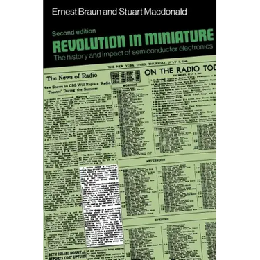 Revolution in Miniature: The History and Impact of Semiconductor Electronics