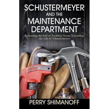Schustermeyer and the Maintenance Department: Extending the Life of Facilities versus Extending the Life of Schustermeyer