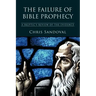 The Failure of Bible Prophecy: A Skeptic's Review of the Evidence