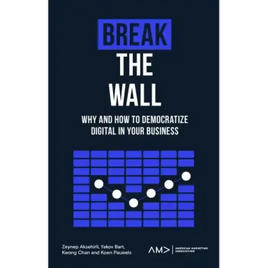 Break the Wall: Why and How to Democratize Digital in Your Business
