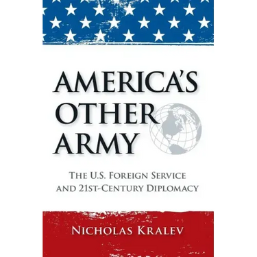 America's Other Army: The U.S. Foreign Service and 21st-Century Diplomacy (Second Updated Edition)