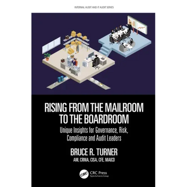 Rising from the Mailroom to the Boardroom: Unique Insights for Governance, Risk, Compliance and Audit Leaders