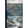 The Book of the Art of Cennino Cennini: A Contemporary Practical Treatise on Quattrocento Painting