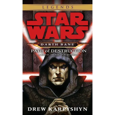 Path of Destruction: Star Wars Legends (Darth Bane): A Novel of the Old Republic