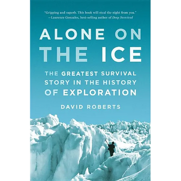 Alone on the Ice: The Greatest Survival Story in the History of Exploration