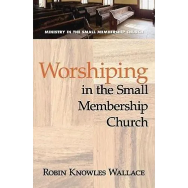 Worshiping in the Small Membership Church