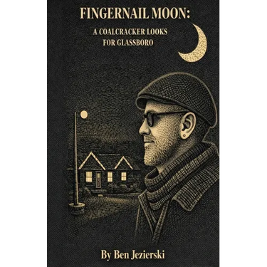 Fingernail Moon: A Coalcracker looks for Glassboro