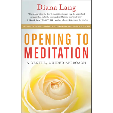 Opening to Meditation: A Gentle, Guided Approach