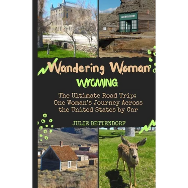 Wandering Woman: Wyoming: The Ultimate Road Trip: One Woman's Journey Across the United States by Car