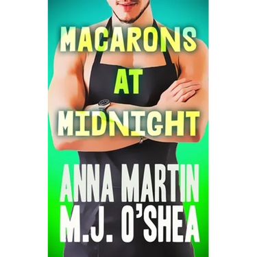 Macarons at Midnight: Just Desserts Book Three