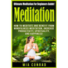 Meditation: Ultimate Meditation For Beginners Guide: How To Meditate And Benefit From Mindfulness Meditation, Increase Productivit