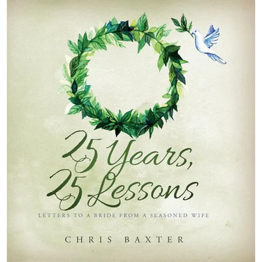 25 Years, 25 Lessons: Letters to a Bride from a Seasoned Wife