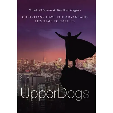 Upperdogs: Christians Have the Advantage. It's Time to Take It