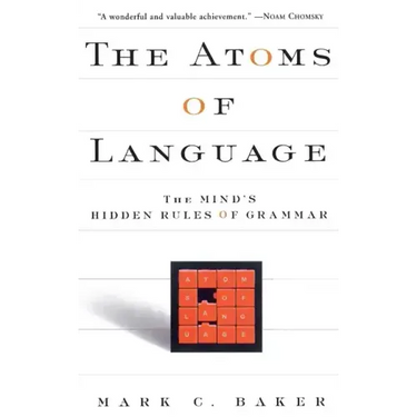 The Atoms of Language: The Mind's Hidden Rules of Grammar
