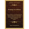 Readings In Folklore: Short Studies In The Mythology Of America, Great Britain, The Norse Countries, Germany, India, Syria, Egypt, And Persia (1893)