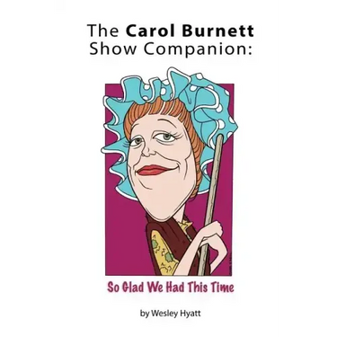 The Carol Burnett Show Companion: So Glad We Had This Time