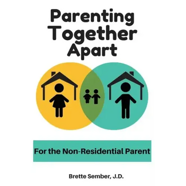 Parenting Together Apart: For the Nonresidential Parent