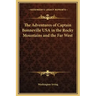The Adventures of Captain Bonneville USA in the Rocky Mountains and the Far West