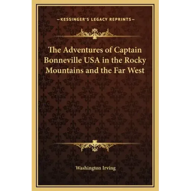 The Adventures of Captain Bonneville USA in the Rocky Mountains and the Far West