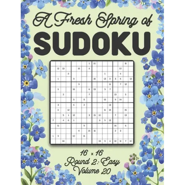 A Fresh Spring of Sudoku 16 x 16 Round 2: Easy Volume 20: Sudoku for Relaxation Spring Puzzle Game Book Japanese Logic Sixteen Numbers Math Cross Sums