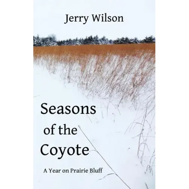 Seasons of the Coyote: A Year on Prairie Bluff