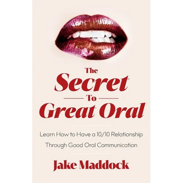 The Secret to Great Oral: Learn How to Have a 10/10 Relationship Through Good Oral Communication