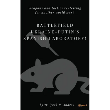 Battlefield Ukraine-Putin's Spanish Laboratory!