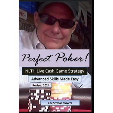 Perfect Poker: NLTH Cash Game Skill Training for Experienced Players.