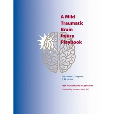 A Mild Traumatic Brain Injury Playbook For Patients, Caregivers & Physicians
