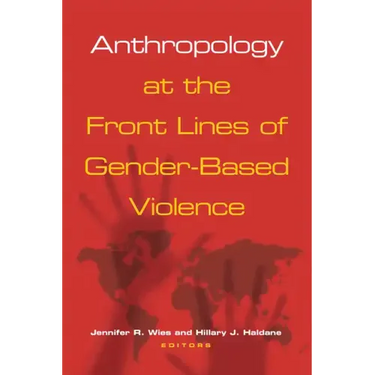 Anthropology at the Front Lines of Gender-Based Violence
