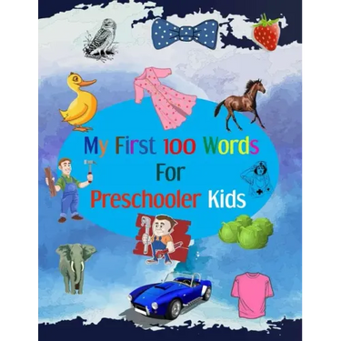 My First 100 Words for Preschooler Kids: Activity book for learning first words for preschooler kids in age from 1 to 3 years contain more than 100 wo