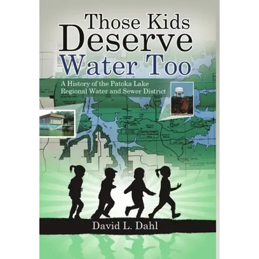 Those Kids Deserve Water Too: A History of the Patoka Lake Regional Water and Sewer District