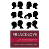 #blacklove: The Intricacies and Intimacies of Romantic Love in Black Relationships